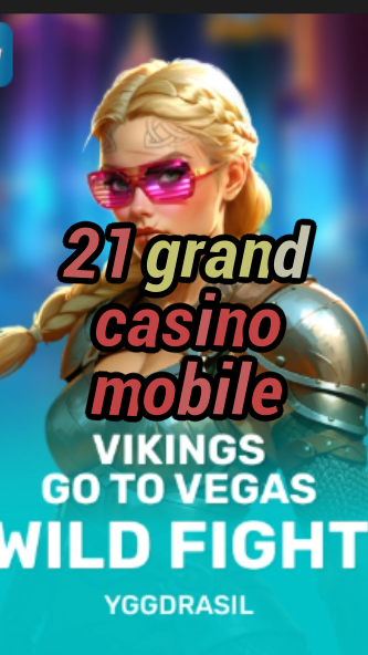21 grand casino mobile-fqqjrm9vrme7zzjgfjql.com