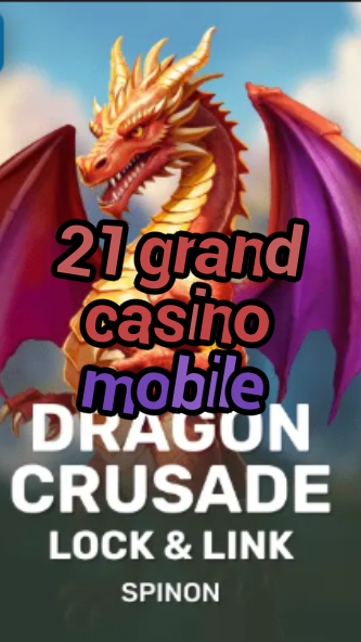 21 grand casino mobile-fqqjrm9vrme7zzjgfjql.com