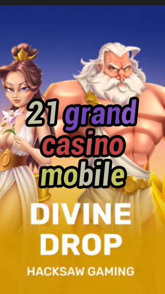 21 grand casino mobile-fqqjrm9vrme7zzjgfjql.com