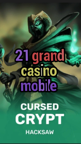 21 grand casino mobile-fqqjrm9vrme7zzjgfjql.com