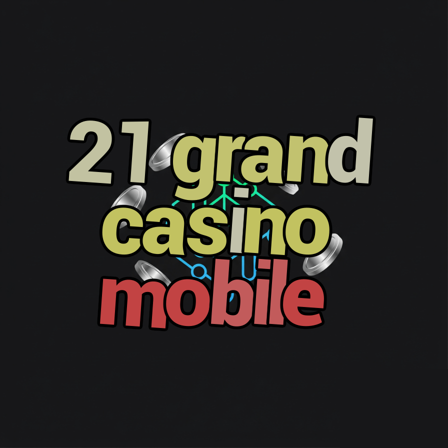 21 grand casino mobile
